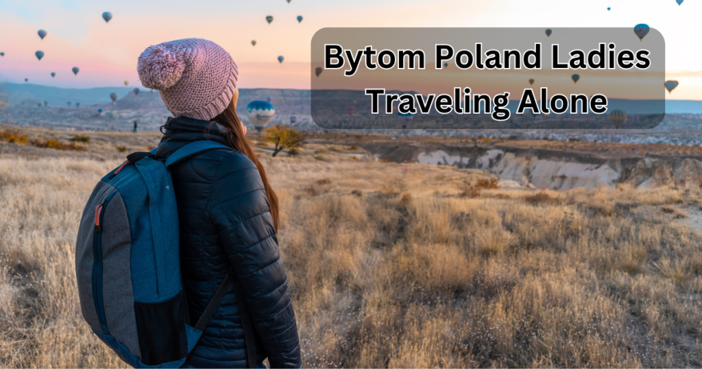 Bytom Poland Ladies Traveling Alone